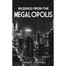 Musings from the Megalopolis
