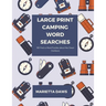 Large Print Camping Word Searches: 100 Find-a-Word Puzzles about the Great Outdoors