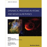 Dynamical Processes in Atomic and Molecular Physics