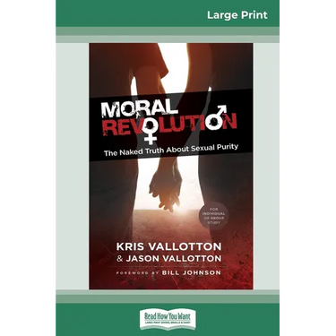 Moral Revolution: The Naked Truth About Sexual Purity (16pt Large Print Edition)