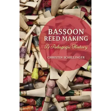 Bassoon Reed Making: A Pedagogic History