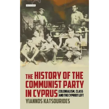 The History of the Communist Party in Cyprus: Colonialism, Class and the Cypriot Left