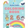 My Best Toddler Coloring Book - Fun with Numbers, Letters, Colors, Animals: My Best Toddler Coloring Book is the only jumbo toddler coloring book that