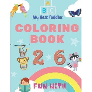 My Best Toddler Coloring Book - Fun with Numbers, Letters, Colors, Animals: My Best Toddler Coloring Book is the only jumbo toddler coloring book that