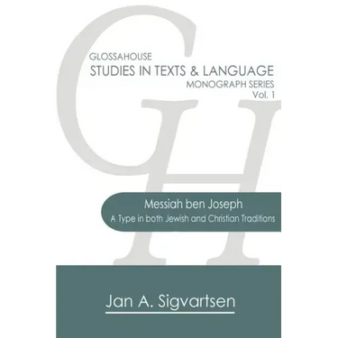 Messiah ben Joseph: A Type in both Jewish and Christian Traditions