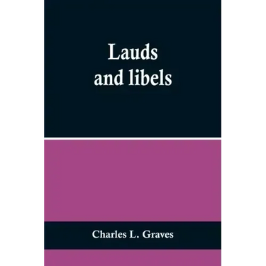 Lauds and libels