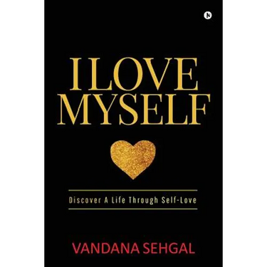 I Love Myself: Discover A Life Through Self-Love