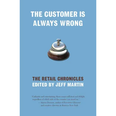 The Customer Is Always Wrong: The Retail Chronicles
