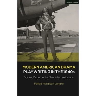 Modern American Drama: Playwriting in the 1940s: Voices, Documents, New Interpretations