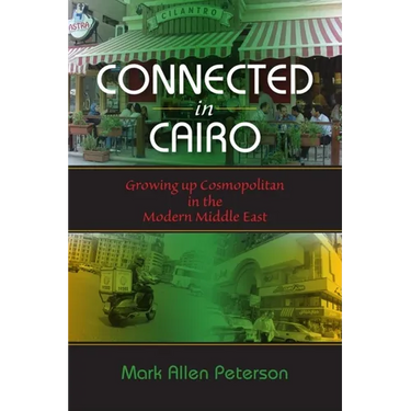 Connected in Cairo: Growing up Cosmopolitan in the Modern Middle East
