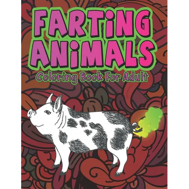 Farting Animals: Silly but Funny Coloring Book for Animal Lovers