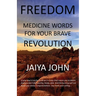 Freedom: Medicine Words for Your Brave Revolution