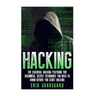 Hacking: Computer Hacking: The Essential Hacking Guide for Beginners, Everything You need to know about Hacking, Computer Hacki