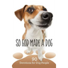 So God Made a Dog