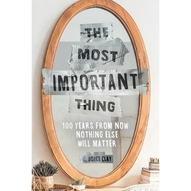 The Most Important Thing: 100 Years from Now Nothing Else Will Matter
