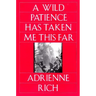 Wild Patience Has Taken Me This Far: Poems 1978-1981 (Revised)