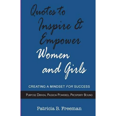 Quotes to Inspire & Empower Women and Girls: Creating A Mindset For Success