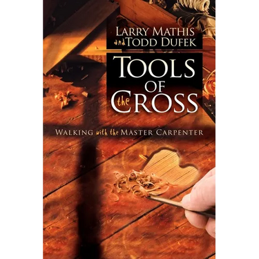 Tools of the Cross: Walking with the Master Carpenter