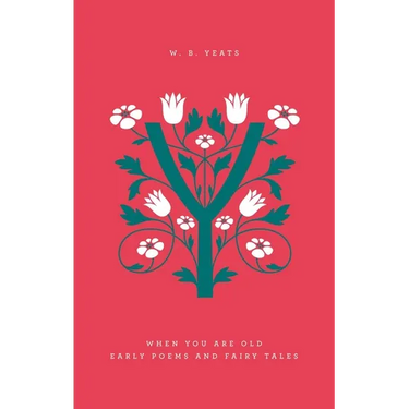 When You Are Old: Early Poems and Fairy Tales