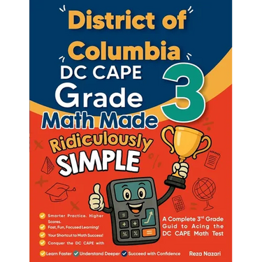 District of Columbia DC CAPE Grade 3 Math Made Ridiculously Simple: A Comprehensive 3rd Grade Guide to Acing DC CAPE Math Test