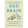 Dad Brain: The New Science of Fatherhood and How It Shapes Men's Lives