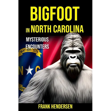Bigfoot in North Carolina: Mysterious Encounters