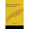 Hegel's Leben, Werke Und Lehre (1901)