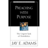 A Preaching with Purpose: The Urgent Task of Homiletics