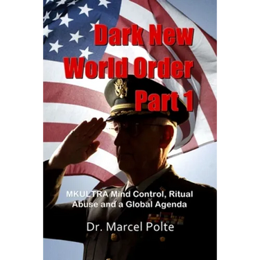Dark New World Order Part 1: MKULTRA Mind Control, Ritual Abuse and a Global Agenda