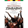 Becoming Zimbabwe. A History from the Pre-colonial Period to 2008