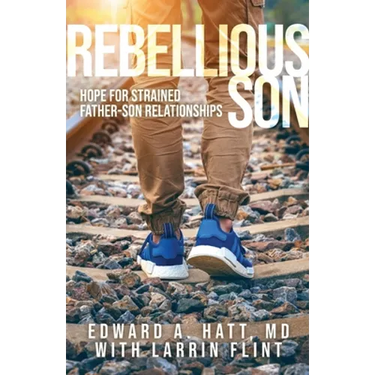 Rebellious Son: Hope for Strained Father-Son Relationships