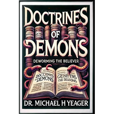 Doctrines Of Demons: Deworming The Believer