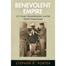 Benevolent Empire: U.S. Power, Humanitarianism, and the World's Dispossessed