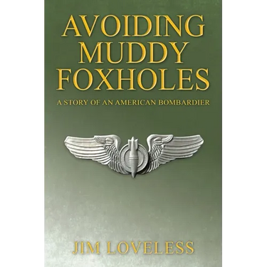Avoiding Muddy Foxholes: A Story of an American Bombardier