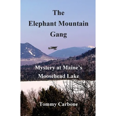 The Elephant Mountain Gang - Mystery at Maine's Moosehead Lake