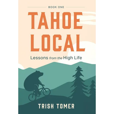 Tahoe Local: Lessons from the High Life