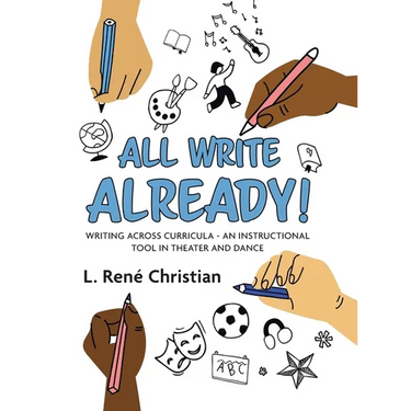 All Write Already!: Writing Across Curricula - An Instructional Tool in Theater and Dance