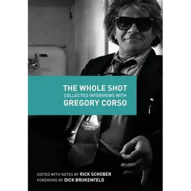 The Whole Shot: Collected Interviews with Gregory Corso