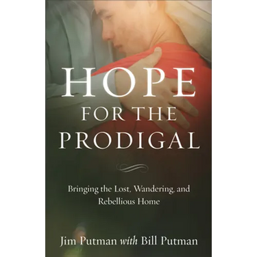 Hope for the Prodigal: Bringing the Lost, Wandering, and Rebellious Home