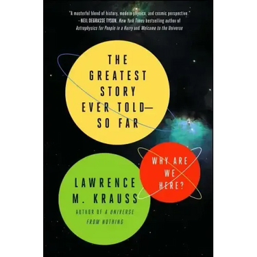 The Greatest Story Ever Told--So Far: Why Are We Here?