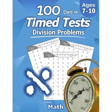 Humble Math - 100 Days of Timed Tests: Division: Ages 8-10, Math Drills, Digits 0-12, Reproducible Practice Problems, Grades 3-5, KS1