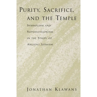 Purity, Sacrifice, and the Temple: Symbolism and Supersessionism in the Study of Ancient Judaism
