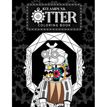 Steampunk Otter Coloring Book: Steampunk Gear Zentangle Patterns Pages, Stress Relief Activity Book with Funny Quotes, Gift for Otter Lovers