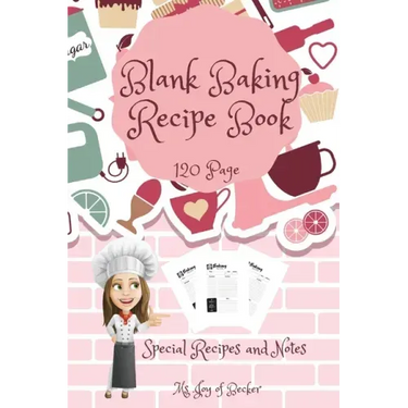 Blank Baking Recipe Book: My Special Recipes and Notes to Write In - 120-Recipe Journal and Organizer Collect the Recipes You Love in Your Own Custom