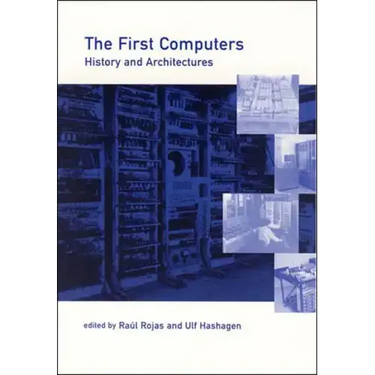 The First Computers: History and Architectures