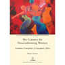 No Country for Nonconforming Women: Feminine Conceptions of Lusophone Africa