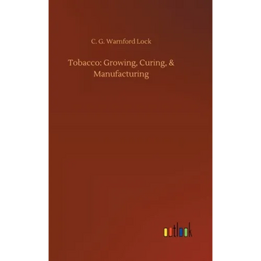 Tobacco: Growing, Curing, & Manufacturing