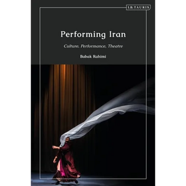 Performing Iran: Culture, Performance, Theatre