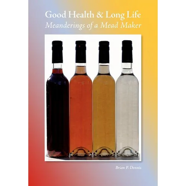 Good Health & Long Life Meanderings of a Mead Maker