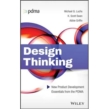 Design Thinking: New Product Development Essentials from the Pdma